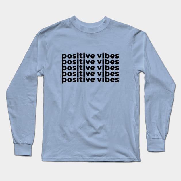 Positive Vibes (Black) Long Sleeve T-Shirt by yoveon